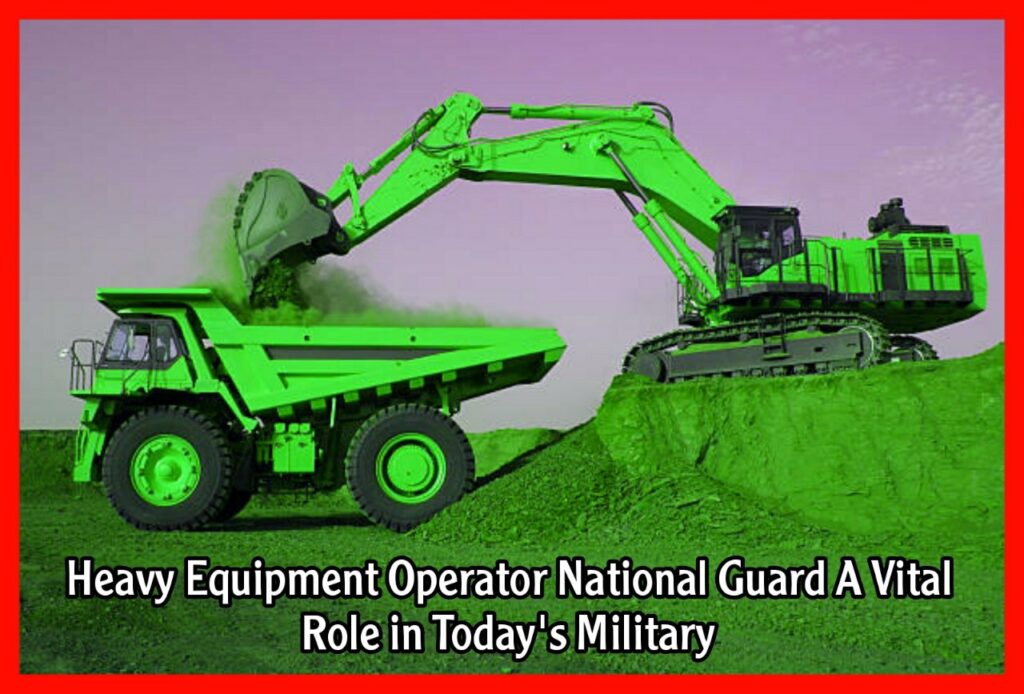 Heavy Equipment Operator National Guard A Vital Role in Today's Military